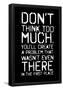Don't Think Too Much Smudged Overspray Type (Black)-null-Framed Poster