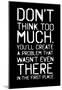 Don't Think Too Much Smudged Overspray Type (Black)-null-Mounted Poster