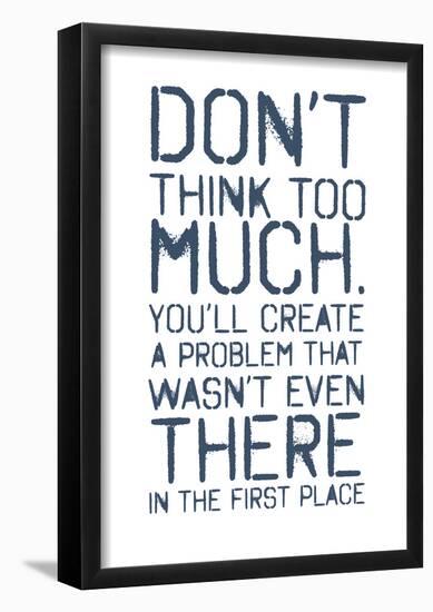 Don't Think Too Much Smudged Overspray Type (White)-null-Framed Poster