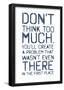 Don't Think Too Much Smudged Overspray Type (White)-null-Framed Poster