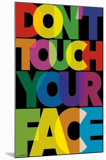 Don't Touch Your Face-Trends International-Mounted Poster