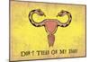 Don't Tread On My Body - Uterus Banner-null-Mounted Poster