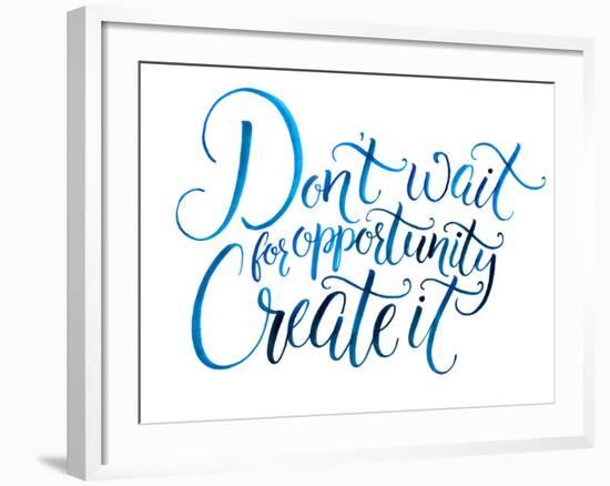 Don't Wait for Opportunity. Create It. Motivational Quote about Life and Business. Challenging Slog-kotoko-Framed Art Print