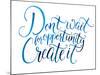 Don't Wait for Opportunity. Create It. Motivational Quote about Life and Business. Challenging Slog-kotoko-Mounted Art Print
