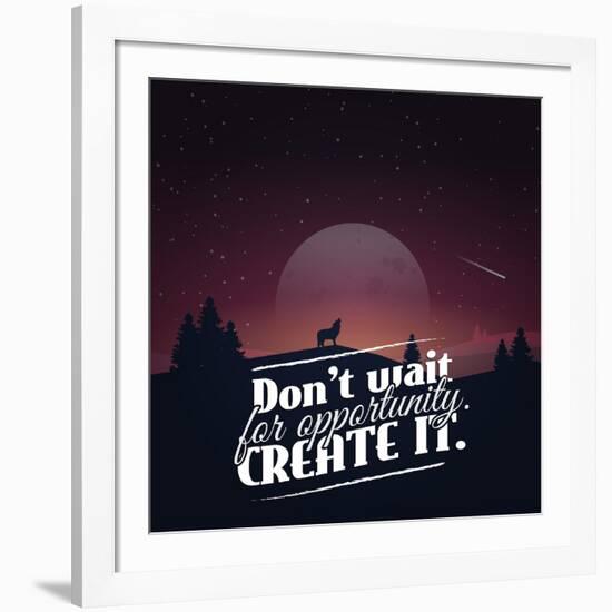 Don't Wait for Opportunity. Create It.-Mihai Maxim-Framed Art Print