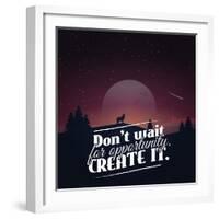 Don't Wait for Opportunity. Create It.-Mihai Maxim-Framed Art Print