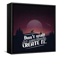 Don't Wait for Opportunity. Create It.-Mihai Maxim-Framed Stretched Canvas