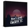 Don't Wait for Opportunity. Create It.-Mihai Maxim-Framed Stretched Canvas