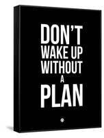 Don't Wake Up Without a Plan 1-NaxArt-Framed Stretched Canvas