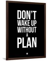 Don't Wake Up Without a Plan 1-NaxArt-Framed Art Print