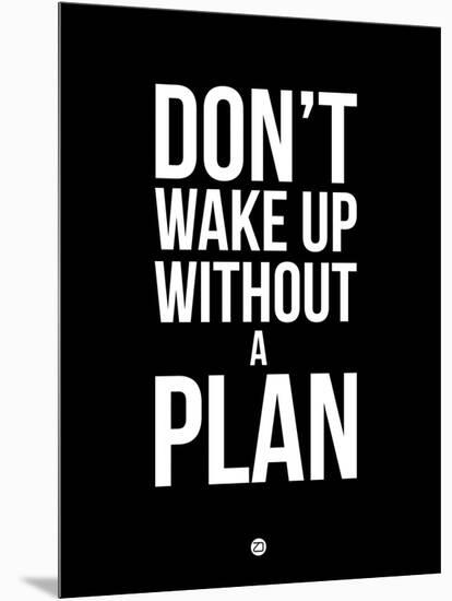 Don't Wake Up Without a Plan 1-NaxArt-Mounted Art Print