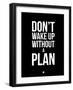 Don't Wake Up Without a Plan 1-NaxArt-Framed Art Print