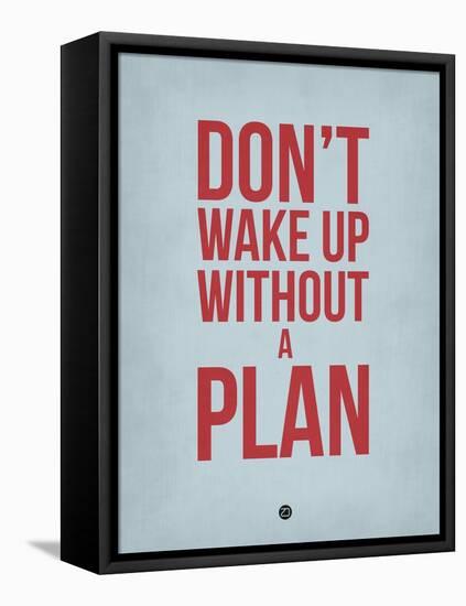 Don't Wake Up Without a Plan 2-NaxArt-Framed Stretched Canvas