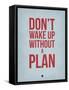 Don't Wake Up Without a Plan 2-NaxArt-Framed Stretched Canvas