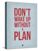 Don't Wake Up Without a Plan 2-NaxArt-Stretched Canvas