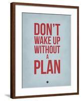 Don't Wake Up Without a Plan 2-NaxArt-Framed Art Print