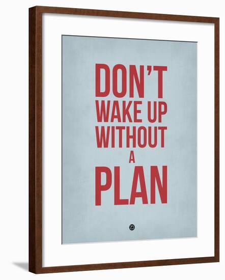 Don't Wake Up Without a Plan 2-NaxArt-Framed Art Print