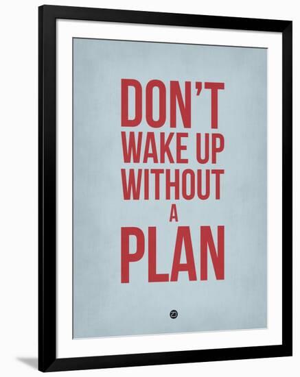 Don't Wake Up Without a Plan 2-NaxArt-Framed Art Print