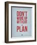 Don't Wake Up Without a Plan 2-NaxArt-Framed Art Print