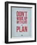 Don't Wake Up Without a Plan 2-NaxArt-Framed Art Print