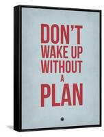 Don't Wake Up Without a Plan 2-NaxArt-Framed Stretched Canvas