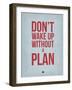 Don't Wake Up Without a Plan 2-NaxArt-Framed Art Print