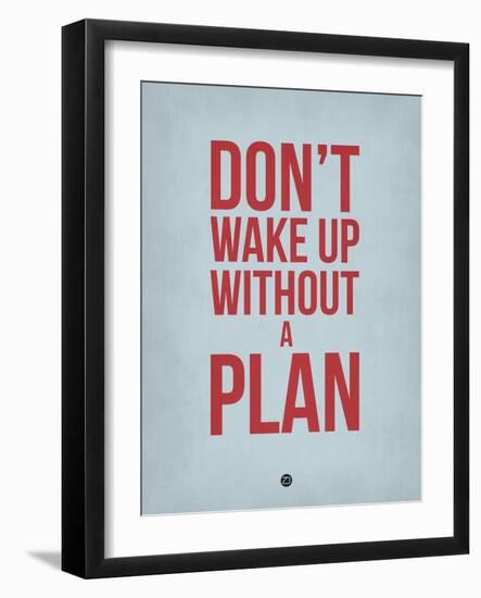 Don't Wake Up Without a Plan 2-NaxArt-Framed Art Print