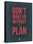 Don't Wake Up Without a Plan 3-NaxArt-Framed Stretched Canvas