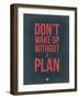 Don't Wake Up Without a Plan 3-NaxArt-Framed Art Print