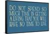 Don't Work Too Much-null-Framed Stretched Canvas