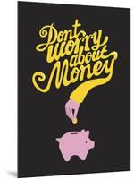 Don’t Worry About The Money-Anthony Peters-Mounted Giclee Print