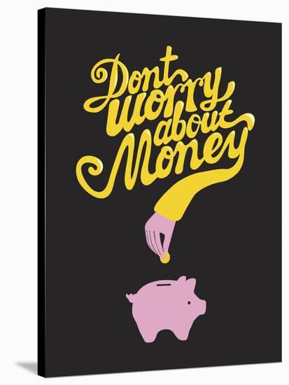 Don’t Worry About The Money-Anthony Peters-Stretched Canvas