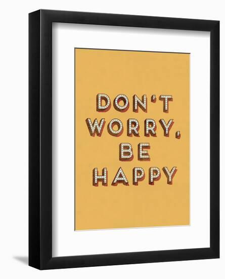 Don’t Worry Be Happy-null-Framed Art Print