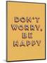 Don’t Worry Be Happy-null-Mounted Giclee Print