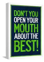 Don't You Open Your Mouth About the Best!-null-Framed Poster