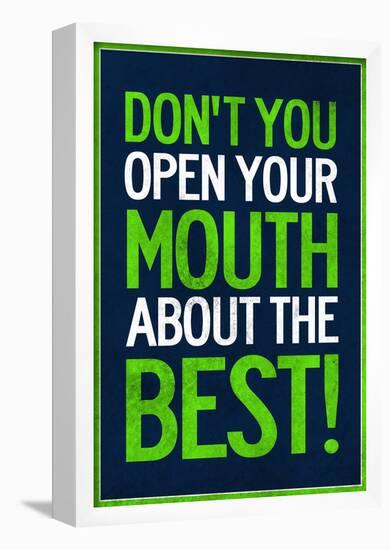 Don't You Open Your Mouth About the Best!-null-Framed Poster