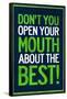 Don't You Open Your Mouth About the Best!-null-Framed Poster