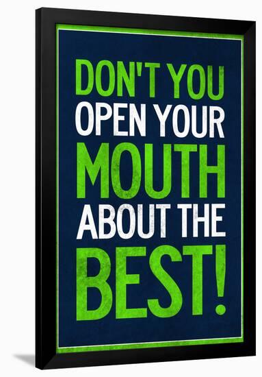 Don't You Open Your Mouth About the Best!-null-Framed Poster