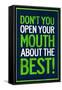 Don't You Open Your Mouth About the Best!-null-Framed Stretched Canvas