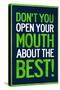 Don't You Open Your Mouth About the Best!-null-Stretched Canvas