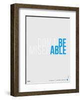 Done Be Miserable Poster-NaxArt-Framed Art Print