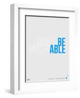 Done Be Miserable Poster-NaxArt-Framed Art Print