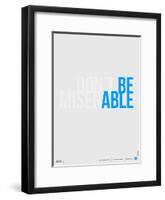 Done Be Miserable Poster-NaxArt-Framed Art Print