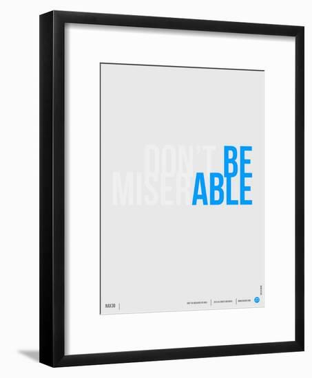 Done Be Miserable Poster-NaxArt-Framed Art Print