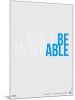 Done Be Miserable Poster-NaxArt-Mounted Art Print