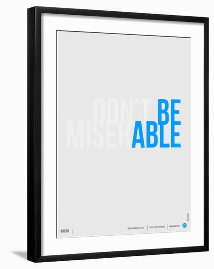 Done Be Miserable Poster-NaxArt-Framed Art Print