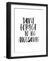 Dont Forget to be Awesome-Brett Wilson-Framed Art Print