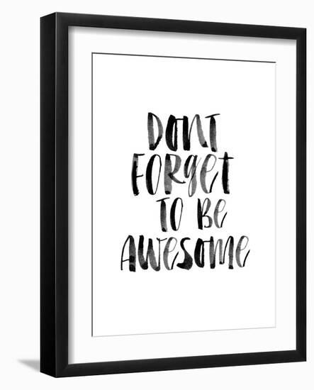 Dont Forget to be Awesome-Brett Wilson-Framed Art Print