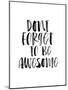 Dont Forget to be Awesome-Brett Wilson-Mounted Art Print