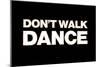 Dont Walk Dance-Sarah Manovski-Mounted Giclee Print